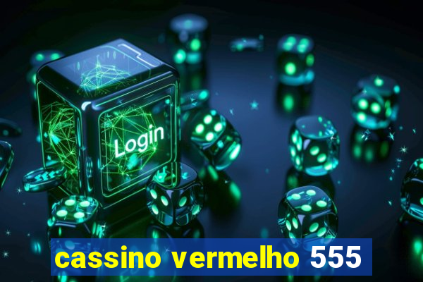 cassino vermelho 555